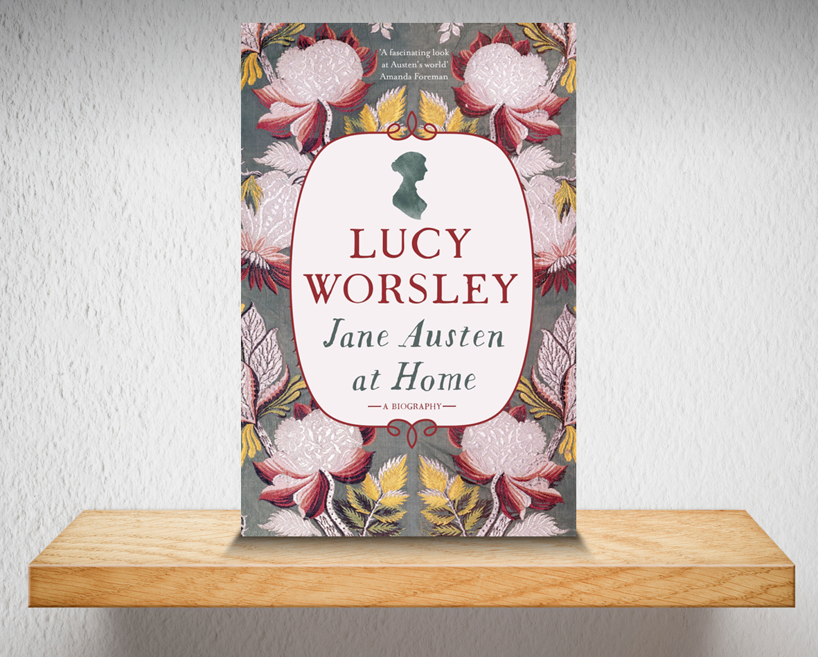 jane austen at home a biography by lucy worsley